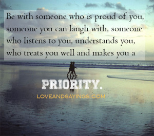Be with someone who is proud of you.