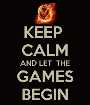 Keep Calm and Let the Games Begin