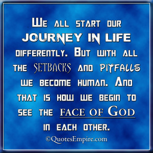... we become human. And that is how we begin to see the face of God in