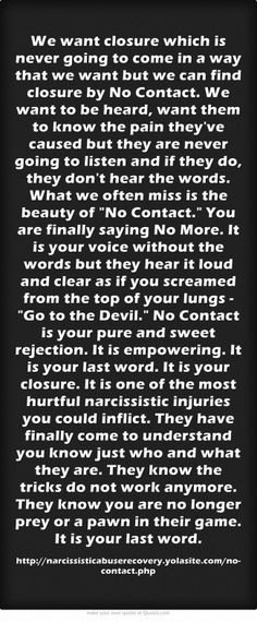 want but we can find closure by No Contact. We want to be heard, want ...