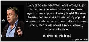 Every campaign, Garry Wills once wrote, taught Nixon the same lesson ...