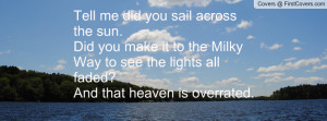 sail across the sun.Did you make it to the Milky Way to see the lights ...