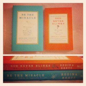 God Never Blinks. Be The Miracle. Author: Regina Brett