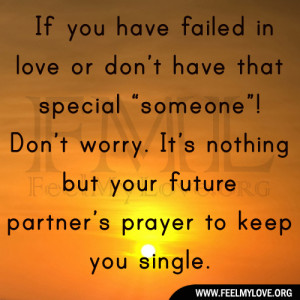 If you have failed in love or don’t have that special “someone ...