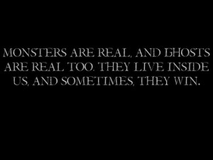 monsters are real and ghosts are real too they live inside us and ...