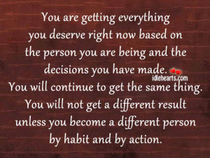 Home » Quotes » You Are Getting Everything You Deserve Right Now…