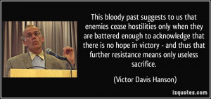 This bloody past suggests to us that enemies cease hostilities only ...