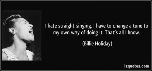 quote-i-hate-straight-singing-i-have-to-change-a-tune-to-my-own-way-of ...