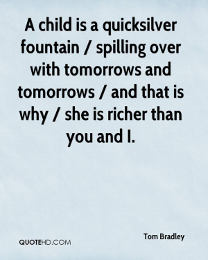 child is a quicksilver fountain / spilling over with tomorrows and ...
