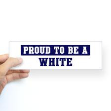 Proud to be White Bumper Bumper Sticker