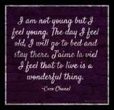 Coco Chanel Quotes: I Am Not Young But I Feel Young….