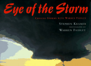 Eye of the storm: chasing storms with warren faidley