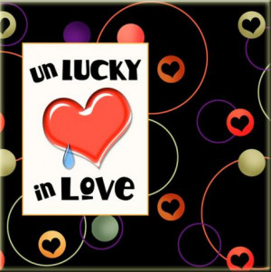 Unlucky In Love Unlucky in love