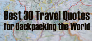 Best-30-Travel-Quotes-backpacking.motivation-inspiration.jpg