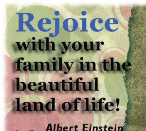 Family-quotes-Rejoice-with-your-family-Albert-Einstein.jpg