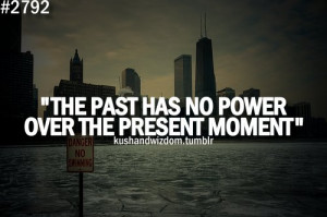 kushandwizdom, moment, past, power, present, quote