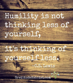 Humility is… #Humility #quote www.GratitudeHabitat.com