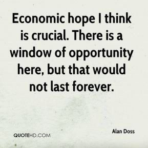 - Economic hope I think is crucial. There is a window of opportunity ...