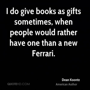 do give books as gifts sometimes, when people would rather have one ...