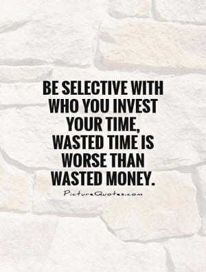 Time Quotes Money Quotes Wasted Time Quotes Time Wasted Quotes