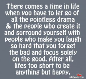 ... life when you have to let go of all the pointless drama and the people
