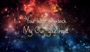 Your Knife My Back My Gun Your Head