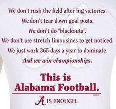 This is ALABAMA FOOTBALL !!!! Good Quote even if you are not a fan ...