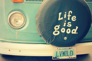Life is Good Quotes