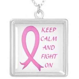 Keep Calm and fight on Breast Cancer necklace