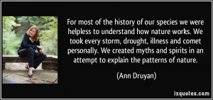... spirits in an attempt to explain the patterns of nature. - Ann Druyan