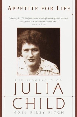 Start by marking “Appetite for Life: The Biography of Julia Child ...