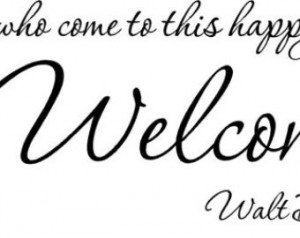 ... To all who come to this happy place, welcome wall art wall sayings