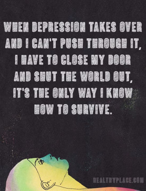 Quote on bipolar: When depression takes over and I can't push through ...