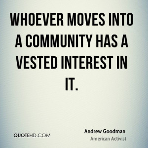 Whoever moves into a community has a vested interest in it.