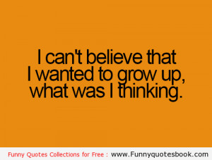 funny quotes about believing yourself funny growing up quotes 2012
