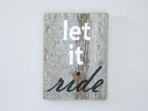 Let it Ride - Reclaimed Barnwood Sign - Hand-Painted Wood Sign Rustic ...