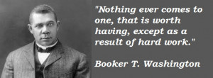 See the gallery for quotes by Booker T. Washington. You can to use ...