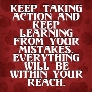 keep taking action and keep learning
