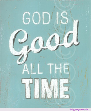 God is good all the time, all the time God is good!