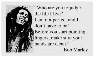 Dont judge me bob marley quote
