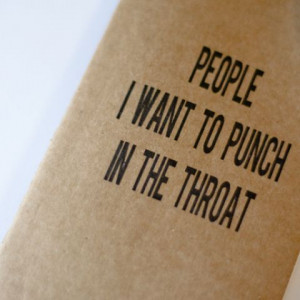 People I want to punch in the Throat - Moleskine Cahier Journal ...
