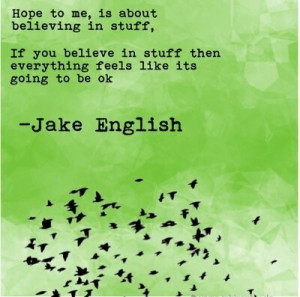 English, quotes, sayings, believing in stuff, jake english