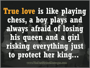 True love is like playing chess, a boy plays and always afraid of ...