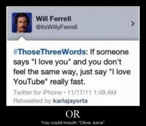 Wise words of Will Ferrell