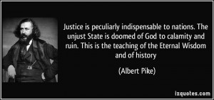 peculiarly indispensable to nations. The unjust State is doomed of God ...
