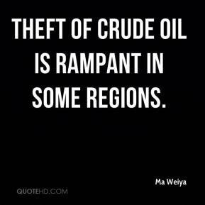 Theft of crude oil is rampant in some regions.