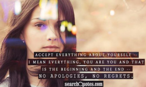 ... you and that is the beginning and the end -- no apologies, no regrets