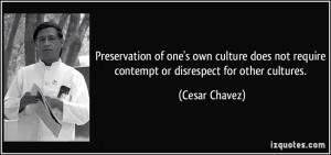 ... culture does not require contempt or disrespect for other cultures