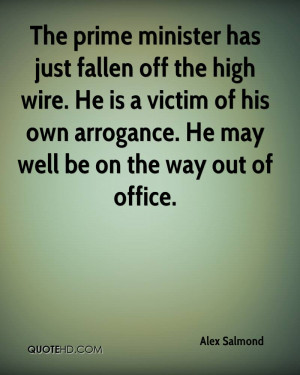 The prime minister has just fallen off the high wire. He is a victim ...