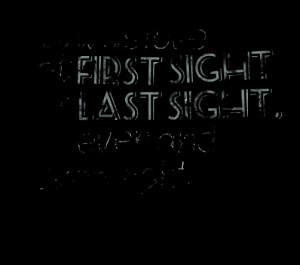 Quotes Picture: it was love at first sight, at last sight, at ever and ...